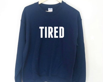Tired Trendy Sweatshirt - Gift for Mom, Aunt, Grandma