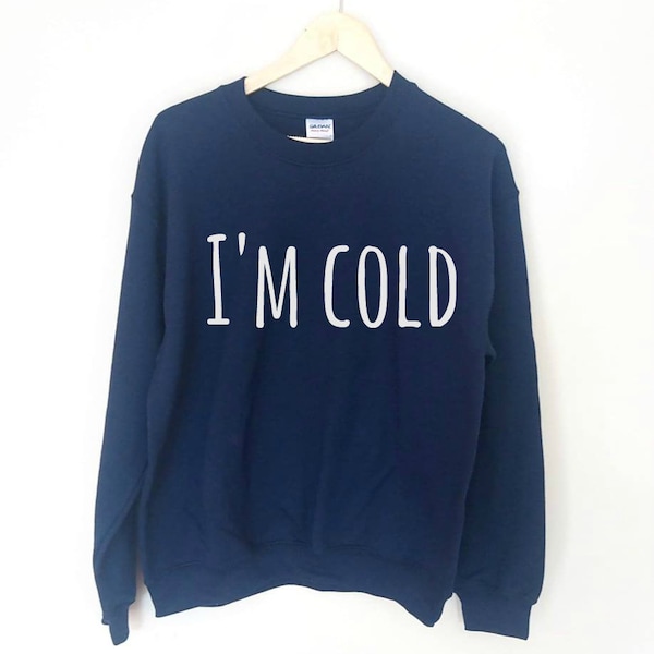 I’m Cold Fun Sweatshirt Pull Disponible En Différentes Couleurs Dames Hiver Toutes tailles