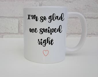 I'm So Glad I Swiped Right Mug For Girlfriend Boyfriend Valentines Tinder Gift Coffee Fan New Love Present