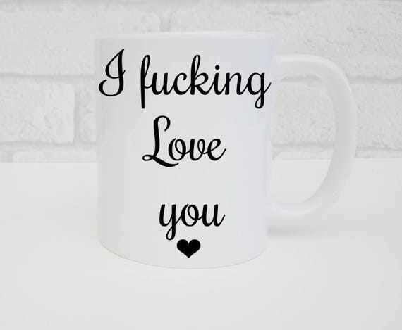I Fucking Love You Mug for Husband Wife Valentines Gift