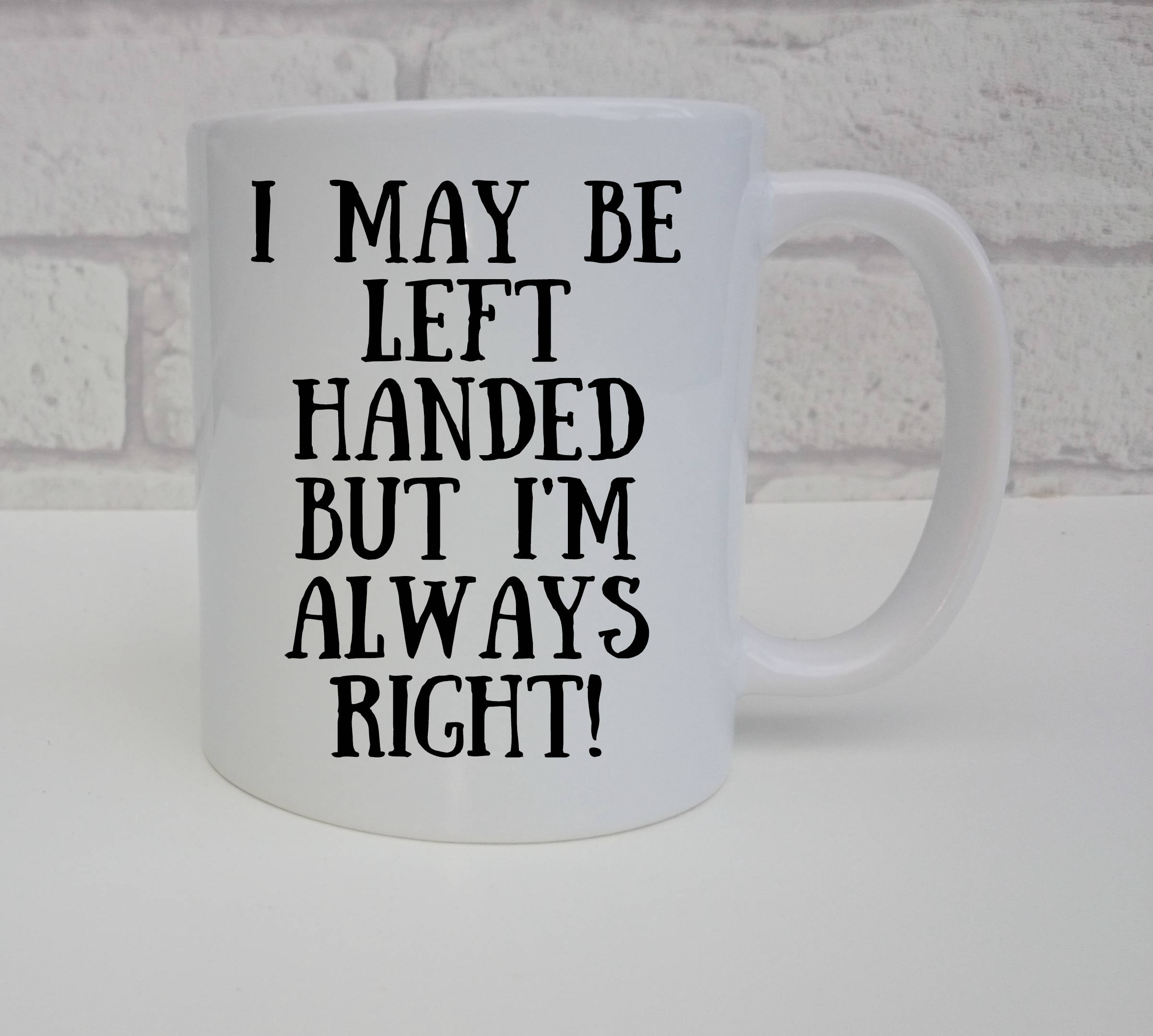I m always перевод на русский. Кружка для левшей. Кружка для левшей прикол. I May be left handed but. I May be left handed but t Shirt.