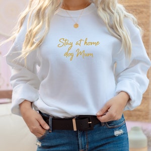 Stay At Home Dog Mum Sweatshirt, Fun Dog Lover Jumper, Dog Mama, Dog Mum, gift From the Dog
