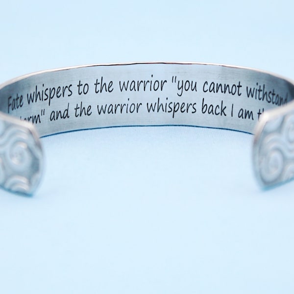 Inspirational Bracelet - Fate whispers to the warrior "you cannot withstand  the storm" and the warrior whispers back I am the storm -5/8"