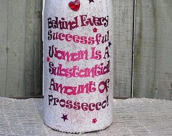 Upcycled bottle with fun prossecco quote.  Unusual recycled present gift for friend, her, woman, female, wife, promotion, birthday, leaving