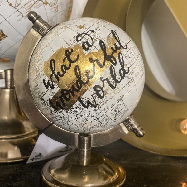 What a Wonderful World - White and Gold Custom Globe- Personalized Globe- Hand Lettered Globe- Nursery Decor- World Map Globes