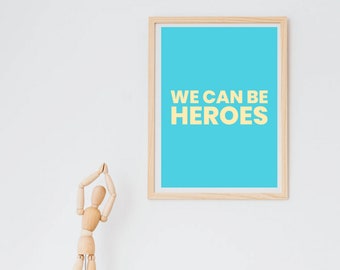 We can be heroes print