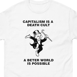 Capitalism DEATH CULT t-shirt, anticapitalist meme gift shirt, better world possible