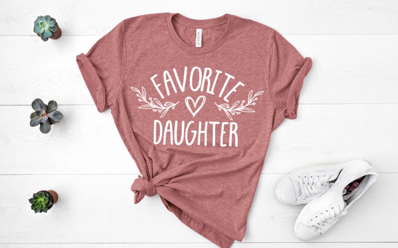 Favorite Daughter T Shirt Funny Mothers Day Shirt Funny Etsy