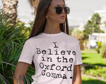 Grammar Shirt | I Believe in the Oxford Comma | Punctuation T-Shirt | Chicago Manual of Style | Grammar Pun | Funny Grammar Tee | Editor