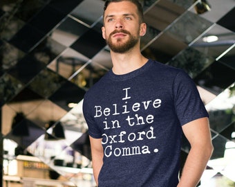 Grammar Shirt | I Believe in the Oxford Comma | Punctuation T-Shirt | Chicago Manual of Style | Grammar Pun | Funny Grammar Tee | Editor