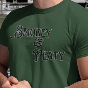 Smokey and Peaty T-Shirt | Whisky Lover Shirt | Scotch Enthusiast Clothing | Have a Dram | Gift for Whiskey Collector | Bourbon | Rye | Corn