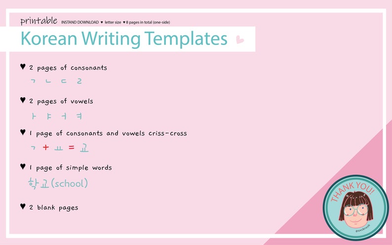 May include: Printable Korean writing templates with pink background. The template includes 2 pages of consonants, 2 pages of vowels, 1 page of consonants and vowels criss-cross, 1 page of simple words, and 2 blank pages.