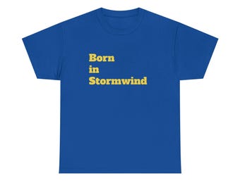 Born in Stormwind Human T Unisex sizes to 5XL!