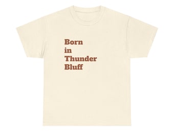 Born in Thunder Bluff Tauren T Unisex sizes to 5XL!