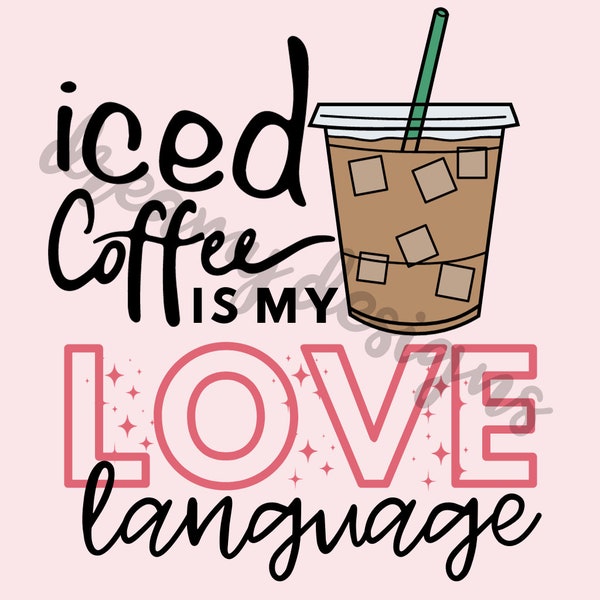 Iced Coffee is my Love language PNG