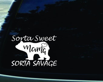 6" X 4" Mama Bear Sorta Sweet Sorta Savage FUNNY Vinyl DIE CUT decal for your car, truck, window, laptop, or any other smooth surface
