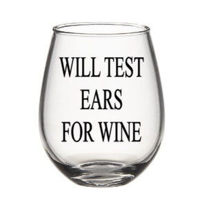 Will test ears for wine. Audiologist wine glass. Audiologist gift.