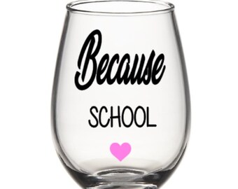 Because Grad School Student Funny Wine Glass