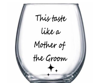 Mother of the groom. Mother of the groom gift. Mother of the groom wine glass.