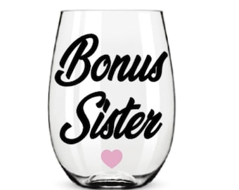 Step sister wine glas. Step sister gift. Bonus sister wine glass. Bonus sister gift.