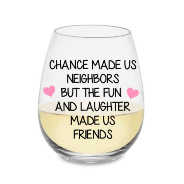 Neighbors wine glass. Neighbor gift. Neighbor glass. Neighbors glasses.