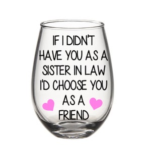 Sister in law gift. Sister in law wine glass. Sister in law glass. Sister in law gifts.