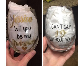 Wil you be my bridesmaid wine glass. I can't say I do without you wine glass. Bridesmaid ask gift. Bridesmaid gift ideas. Maid of honor gift