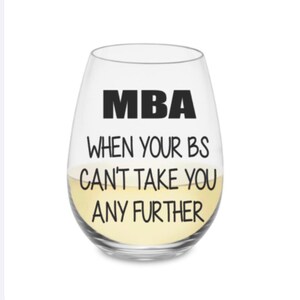 MBA wine glass. MBA glass. MBA gift.