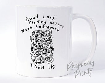 Good Luck Finding Better Work Colleagues Than Us Farewell Gift Funny Mug Goodbye Ideas