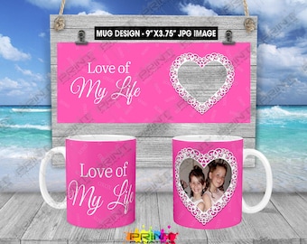 Valentines Day Full Wrap Mug Sublimation Design, Valentine mug template design, Mug add your own picture, Instant Download, Love of My Life