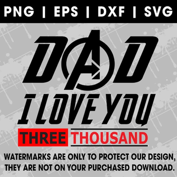 Dad I Love You Three Thousand Svg Dxf Png Eps Iron Man Etsy