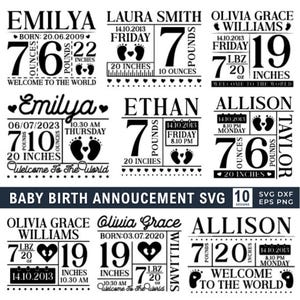 May include: Black and white baby birth announcement SVG designs. Each design includes the baby's name, birth date, weight in ounces and pounds, and length in inches. The designs also include footprints and the phrase "Welcome to the World."