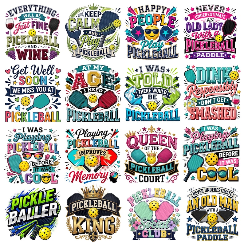 May include: A collection of sixteen colorful graphic designs featuring pickleball paddles, yellow balls, and various slogans such as Pickleball King, Dink Responsibly, and Queen of the Pickleball Court, arranged in a four-by-four grid layout.