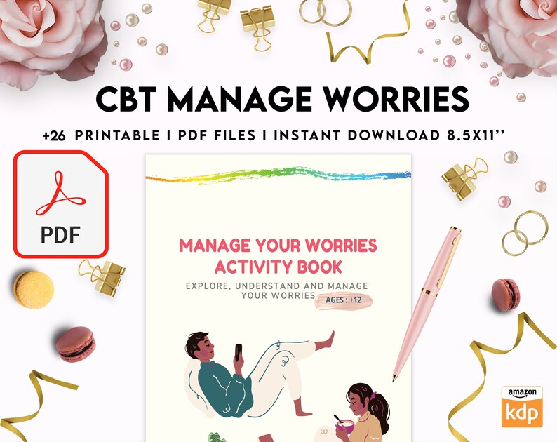 May include: A digital activity book titled CBT MANAGE WORRIES, featuring 26 printable PDF files in 21.6x27.9 cm format. The cover displays the text MANAGE YOUR WORRIES ACTIVITY BOOK, EXPLORE, UNDERSTAND AND MANAGE YOUR WORRIES, and AGES: +12, with illustrations of two people.