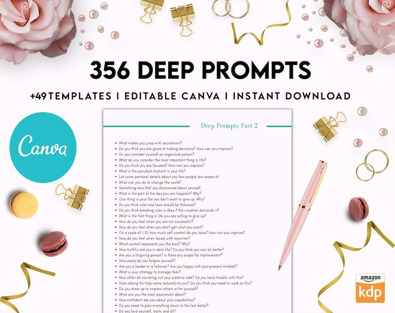 May include: A pink pen and a gold paperclip are on a white background with a pink and white macaron. The text "356 DEEP PROMPTS" is at the top of the image. The text "+49 TEMPLATES I EDITABLE CANVA I INSTANT DOWNLOAD" is below the title. The text "Deep Prompts Part 2" is in a teal box. The text is a list of prompts for self-reflection.