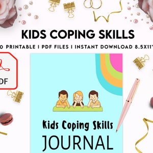 May include: A printable PDF journal for kids to help them learn coping skills. The cover features a rainbow design and three children sitting at a table. The text on the cover reads "Kids Coping Skills Journal".