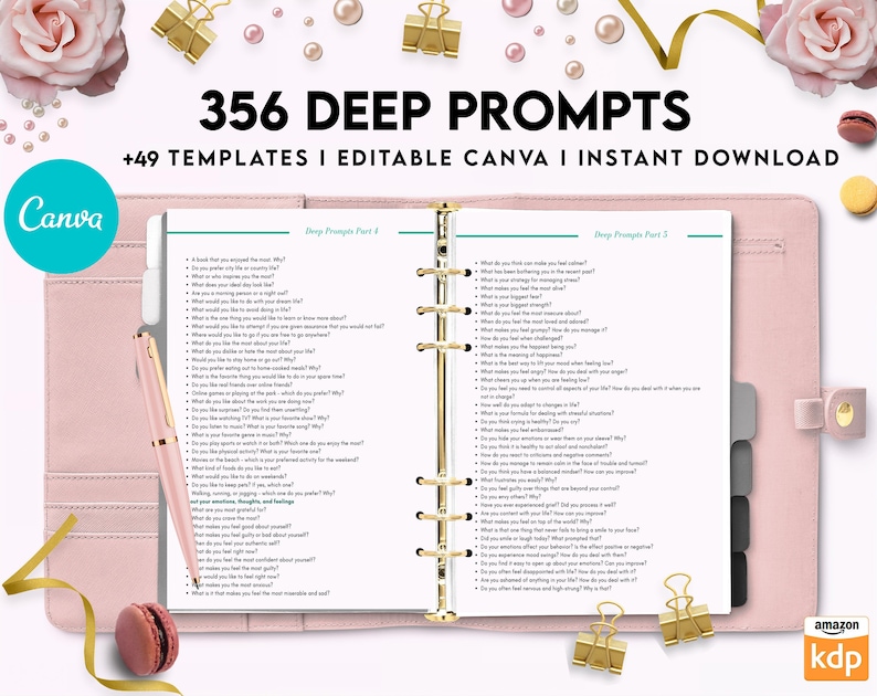 May include: A pink planner with a gold ring binder and the text "356 DEEP PROMPTS +49 TEMPLATES I EDITABLE CANVA I INSTANT DOWNLOAD" on the cover. The planner is open to a page with a list of questions titled "Deep Prompts Part 4".