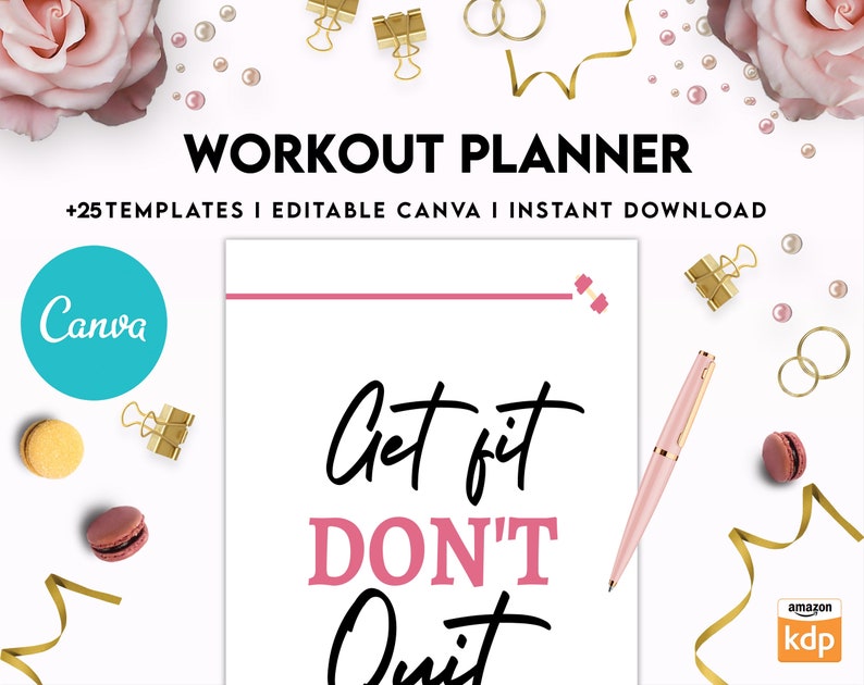 May include: A pink and white workout planner with the text "Get fit DON'T Quit" and the words "WORKOUT PLANNER +25 TEMPLATES I EDITABLE CANVA I INSTANT DOWNLOAD" at the top. The image also includes a Canva logo and an Amazon KDP logo.