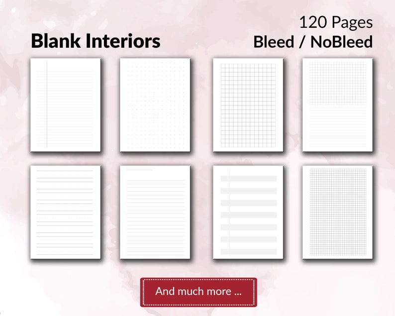May include: A collection of 120 pages of blank interiors featuring various layouts including lined, dotted, and grid patterns with options for bleed and no bleed. The text reads Blank Interiors, 120 Pages, Bleed / NoBleed, and And much more.
