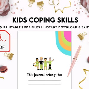 May include: A printable PDF journal cover with a rainbow arc design and a group of children holding hands. The text "KIDS COPING SKILLS" is at the top of the page. The text "This journal belongs to:" is at the bottom of the page.