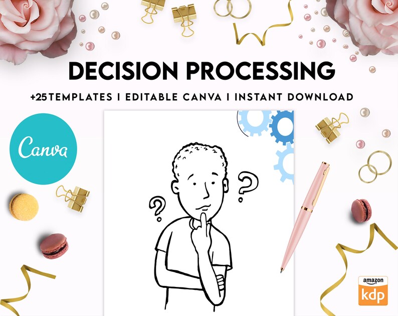 May include: A black and white illustration of a person thinking with question marks above their head. The image is surrounded by decorative elements like gold ribbons, paper clips, and macarons. The text "DECISION PROCESSING" is at the top of the image, and the text "Canva" is in a blue circle on the left side of the image.