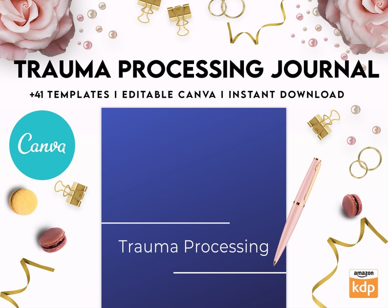 May include: A digital Trauma Processing Journal template featuring 41 editable Canva pages. The design includes a blue rectangular cover with the text Trauma Processing, a light pink pen, gold binder clips, pink macarons, and gold ribbons.