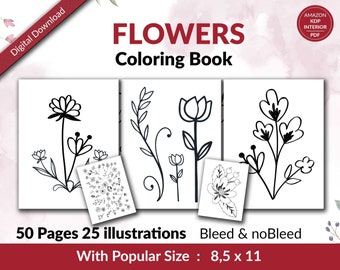 Flowers Coloring book for kids 50 pages with 25 illustrations, PDF Template Ready To Upload COMMERCIAL Use size 8.5x11"