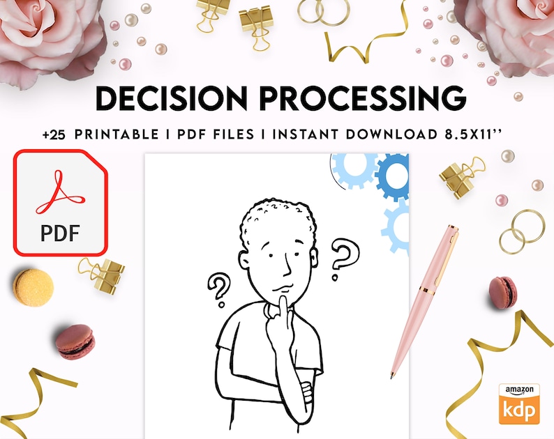 May include: A black and white illustration of a person thinking with question marks above their head. The image is surrounded by gears and the text "DECISION PROCESSING +25 PRINTABLE I PDF FILES I INSTANT DOWNLOAD 8.5X11" is at the top of the image.