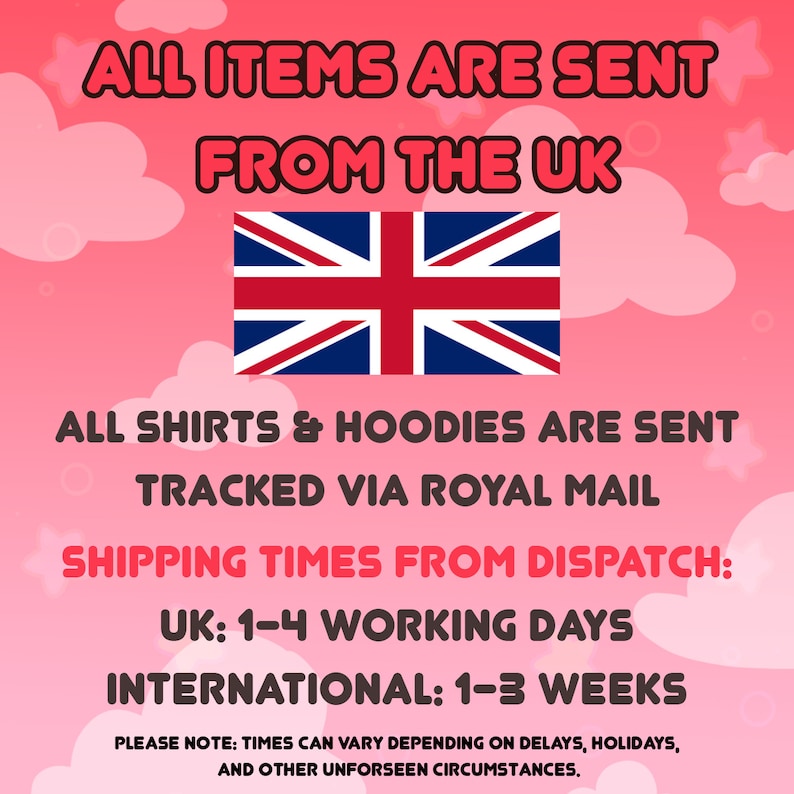 Puede incluir: Un gr&aacute;fico rosa y blanco con el texto "ALL ITEMS ARE SENT FROM THE UK" y una bandera del Reino Unido. El texto debajo de la bandera dice "ALL SHIRTS & HOODIES ARE SENT TRACKED VIA ROYAL MAIL" y "SHIPPING TIMES FROM DISPATCH: UK: 1-4 WORKING DAYS INTERNATIONAL: 1-3 WEEKS". El texto en la parte inferior dice "PLEASE NOTE: TIMES CAN VARY DEPENDING ON DELAYS, HOLIDAYS, AND OTHER UNFORSEEN CIRCUMSTANCES."