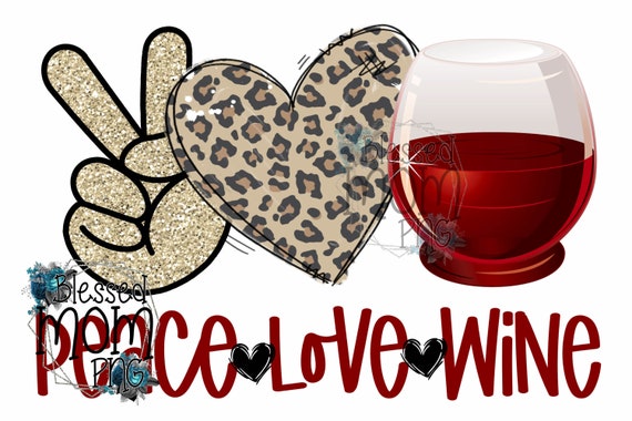 Download Peace Love Wine Svg Eps Dxf Png Wine Sublimation Leopard Print Png Wine Png Sublimation Png Wine Svg Digital Download File For Cricut Cameo Art Collectibles Prints Delage Com Br