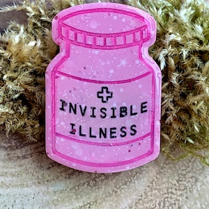 Invisible Illness - Hidden Disabilities Resin Pin Badge - Medication pill shape bottle, CFS, ME, chronic health, fybromyalgia, POTS, pain