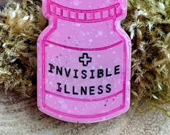 Invisible Illness - Hidden Disabilities Resin Pin Badge - Medication pill shape bottle, CFS, ME, chronic health, fybromyalgia, POTS, pain