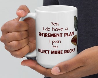 Retirement plan mug, humorous rockhound mug, funny rock collector meme, rock collector gift, geology mug, retirement gift, retiree mug