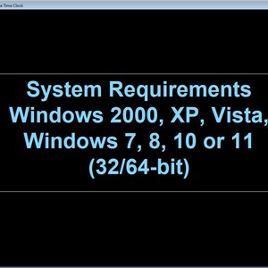 May include: A black screen displays system requirements in light blue text. The text reads: System Requirements Windows 2000, XP, Vista, Windows 7, 8, 10 or 11 (32/64-bit). The title bar reads: Timbratore: Employee Time Clock.